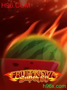 Descubra o Empolgante Mundo de FruitNovaSuper60 no H96.COM